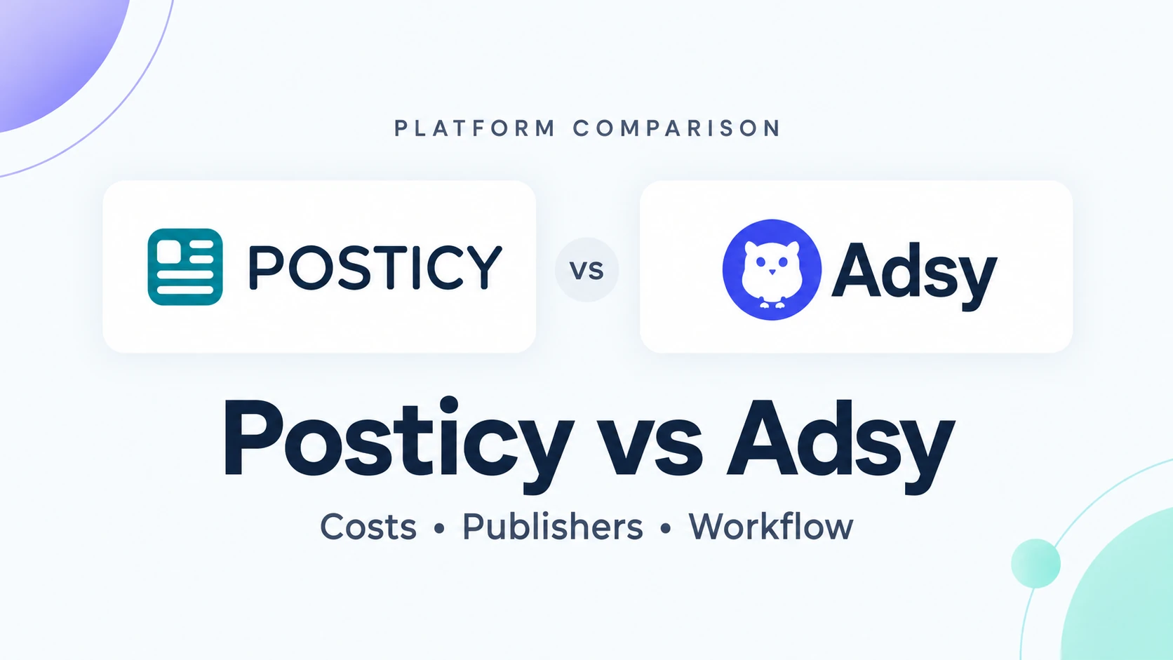 Posticy vs Adsy comparison of costs, publishers, and workflow